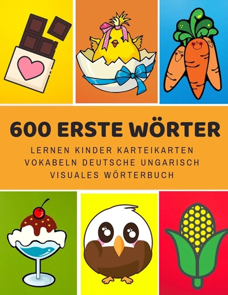 600 Erste Wörter Lernen Kinder Karteikarten Vokabeln Deutsche ungarisch Visuales Wörterbuch: Leichter lernen spielerisch großes bilinguale Bildwörterbuch kinderbücher für Babys Kleinkinder Fremdsprache Anfänger Eltern und Grundschule ab 1-12 jahre