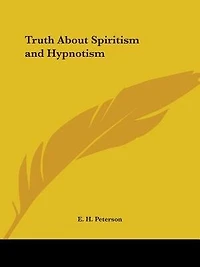 Truth about Spiritism and Hypnotism
