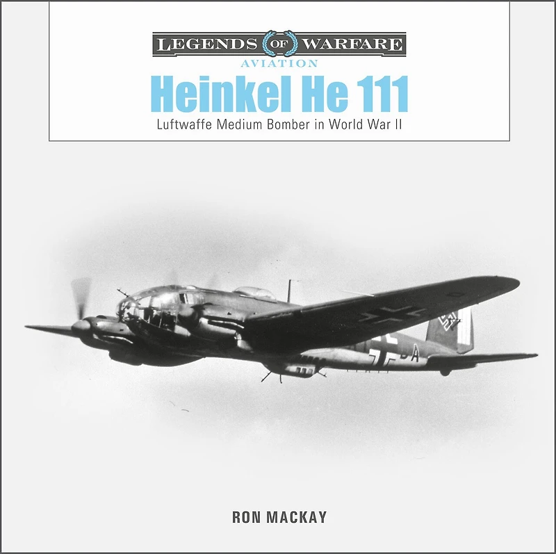 Heinkel He 111: Luftwaffe Medium Bomber In World War Ii