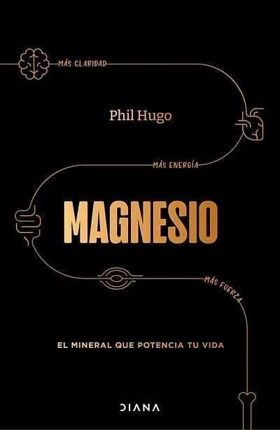 Magnesio: El mineral que potencia tu vida / Magnesium: The Mineral That Supercharges Your Life