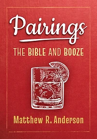 Pairings: The Bible and Booze