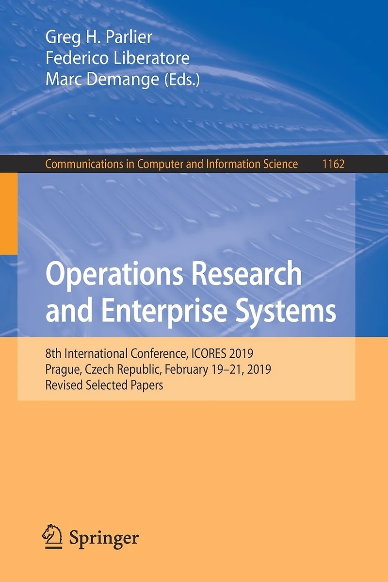 Operations Research and Enterprise Systems: 8th International Conference, ICORES 2019, Prague, Czech Republic, February 19-21, Revised Selected Papers