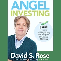 Angel Investing: The Gust Guide To Making Money & Having Fun Investing Startups