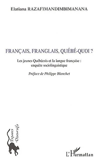 Français, franglais, québé-quoi ?: les jeunes Québécois et la langue française