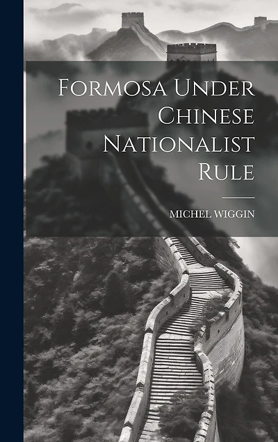 Formosa Under Chinese Nationalist Rule