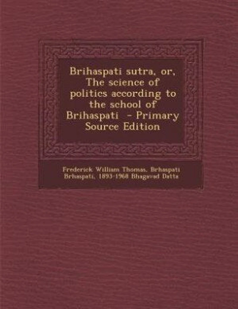 Brihaspati sutra, or, The science of politics according to the school of Brihaspati - Primary Source Edition