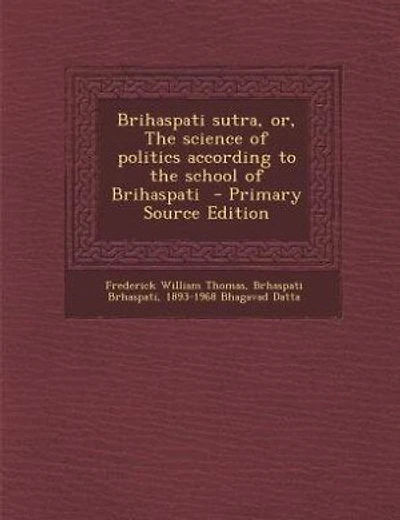 Brihaspati sutra, or, The science of politics according to the school of Brihaspati  - Primary Source Edition