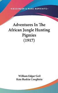 Adventures In The African Jungle Hunting Pigmies (1917)