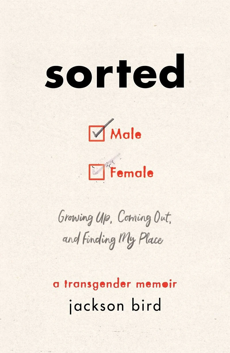 Sorted: Growing Up, Coming Out, And Finding My Place (a Transgender Memoir)