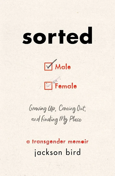 Sorted: Growing Up, Coming Out, And Finding My Place (a Transgender Memoir)