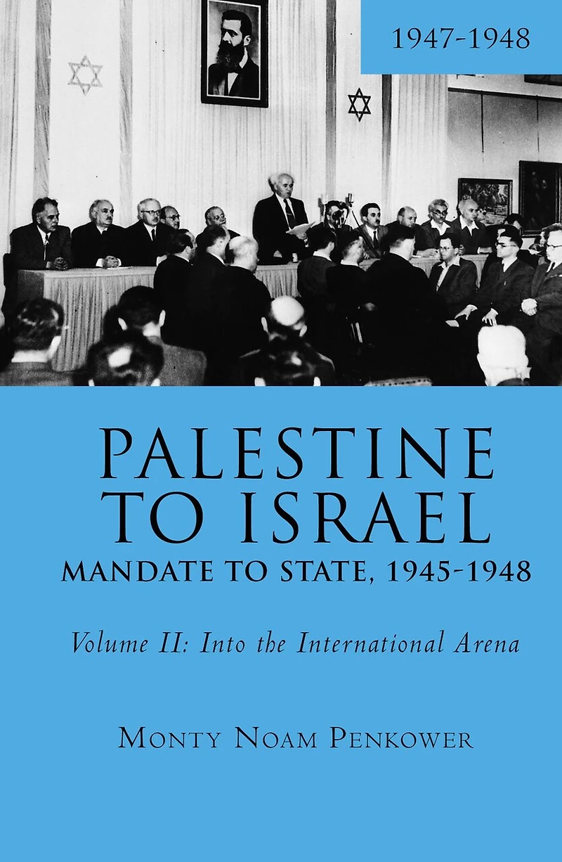 Palestine To Israel: Mandate State, 1945-1948 (volume Ii): Into The International Arena, 1947-1948