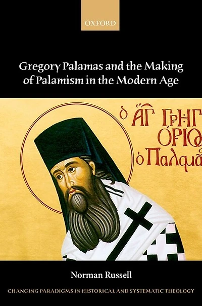 Gregory Palamas and the Making of Palamism Modern Age