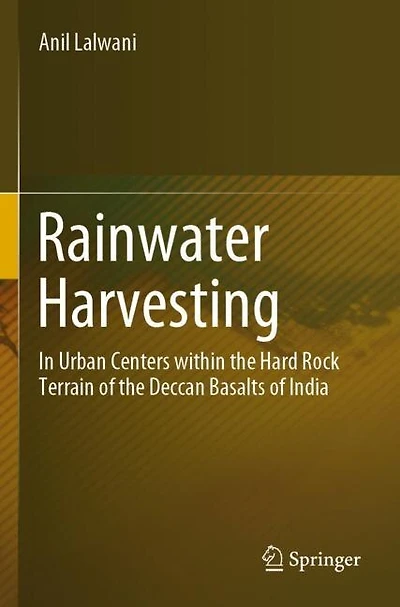 Rainwater Harvesting: In Urban Centers within the Hard Rock Terrain of the Deccan Basalts of India