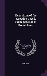 Exposition of the Apostles' Creed. From 'practice Divine Love'