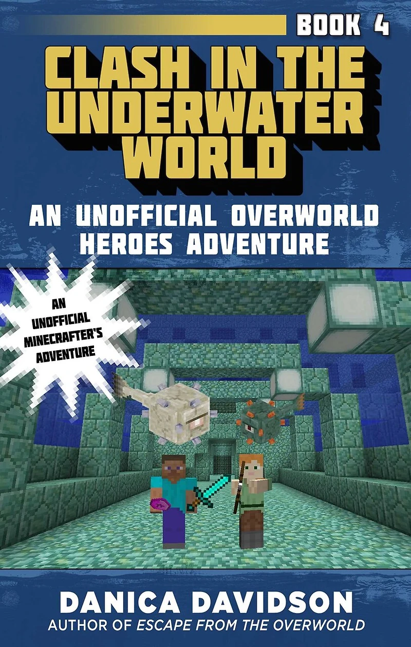 Clash the Underwater World: An Unofficial Overworld Heroes Adventure, Book Four