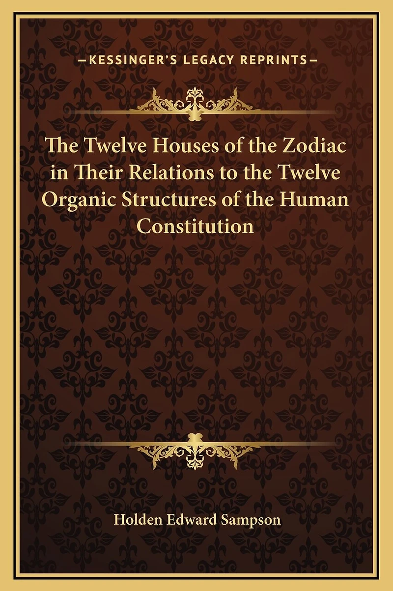 The Twelve Houses Of Zodiac Their Relations To Organic Structures Human Constitution