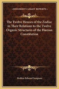 The Twelve Houses Of Zodiac Their Relations To Organic Structures Human Constitution