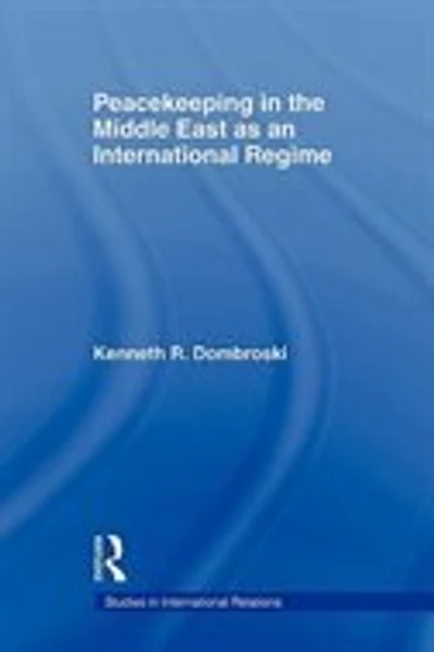Peacekeeping The Middle East As An International Regime