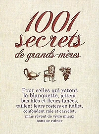 1.001 secrets de grands-mères: pour celles qui ratent la blanquette...