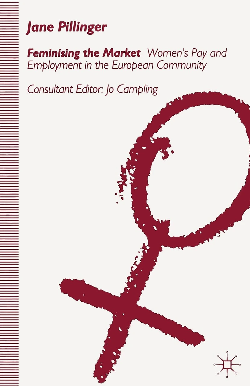 Feminising The Market: Women's Pay And Employment European Community