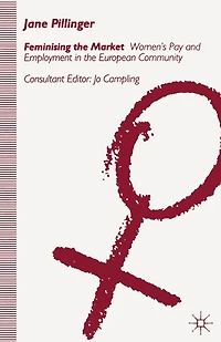 Feminising The Market: Women's Pay And Employment European Community