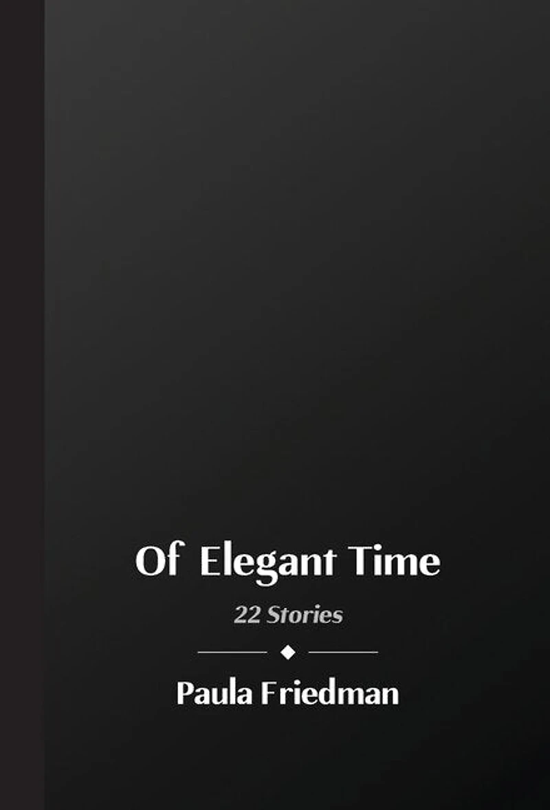 Of Elegant Time: 22 Stories