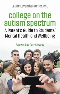 College on the Autism Spectrum: A Parent's Guide to Students' Mental Health and Wellbeing