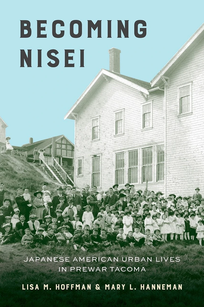 Becoming Nisei: Japanese American Urban Lives Prewar Tacoma