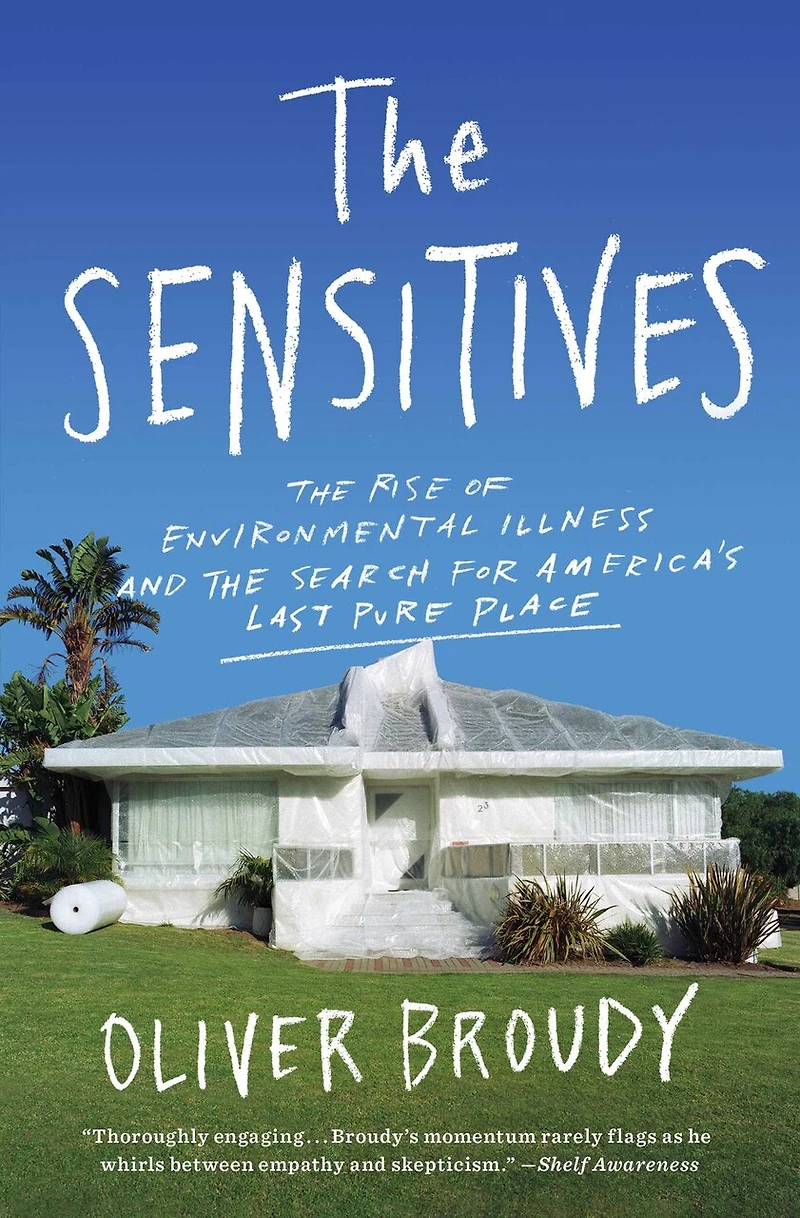 the Sensitives: Rise of Environmental Illness and Search for America's Last Pure Place