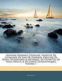 Histoire Generale D'espagne, Traduite de L'espagnol Jean Ferreras: Enrichie Notes Historiques & Critiques, Vignettes En Taille-Douce,