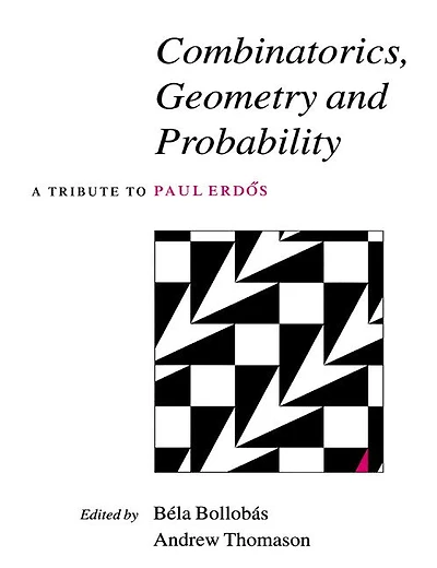 Combinatorics, Geometry and Probability: A Tribute To Paul Erdös