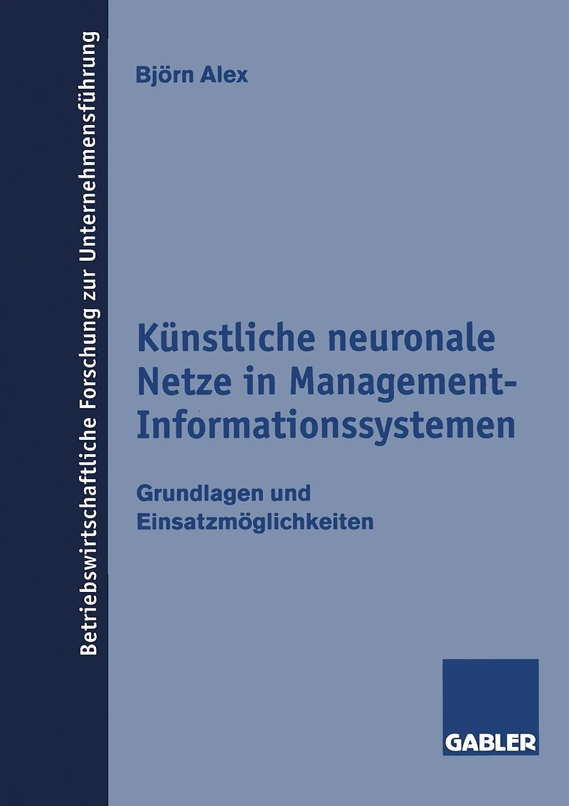 Künstliche Neuronale Netze In Management-informationssystemen: Grundlagen Und Einsatzmöglichkeiten