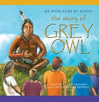 He Who Flies By Night: The Story Of Grey Owl