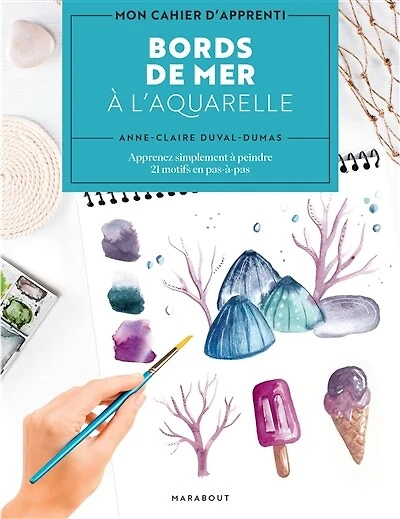 Bords de mer à l'aquarelle: apprenez simplement à peindre 21 motifs en pas-à-pas