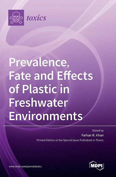 Prevalence, Fate And Effects Of Plastic In Freshwater Environments