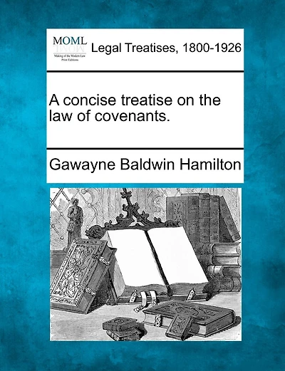 A Concise Treatise On The Law Of Covenants.