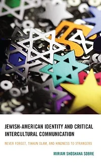 Jewish-American Identity and Critical Intercultural Communication: Never Forget, Tikkun Olam, Kindness to Strangers