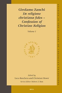 Girolamo Zanchi, De religione Christiana fides – Confession of Christian Religion (2 vols.)