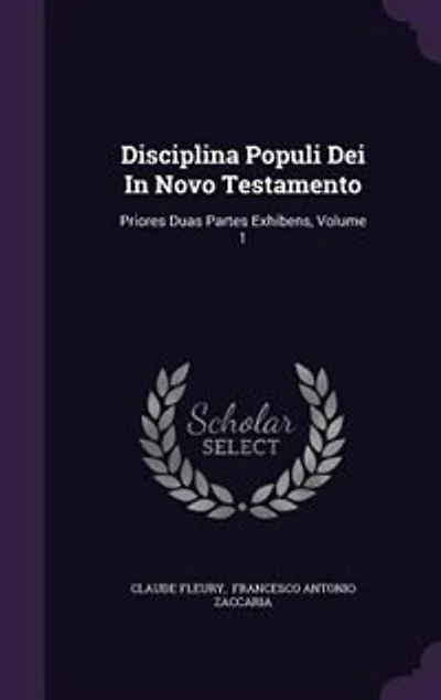 Disciplina Populi Dei Novo Testamento: Priores Duas Partes Exhibens, Volume 1