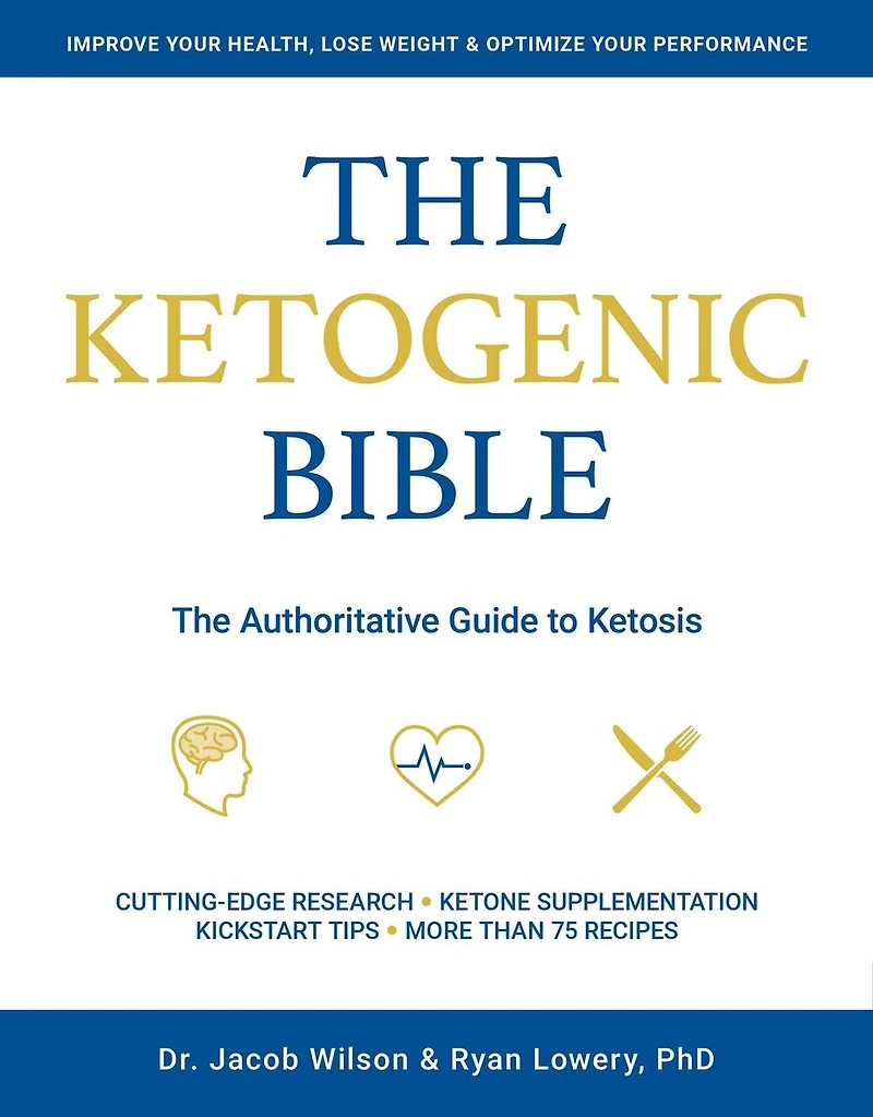 The Ketogenic Bible: The Authoritative Guide to Ketosis