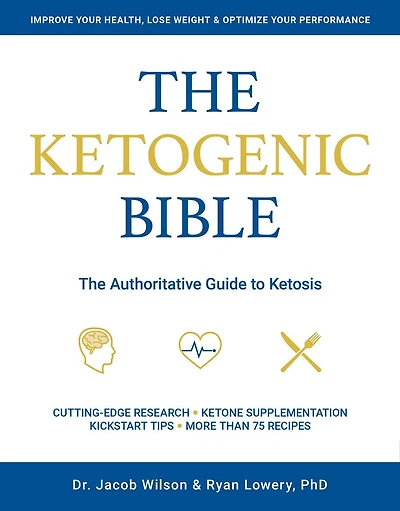 The Ketogenic Bible: The Authoritative Guide to Ketosis