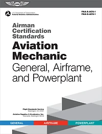 Airman Certification Standards: Aviation Mechanic General, Airframe, and Powerplant (2026): FAA-S-ACS-1 FAA-G-ACS-1