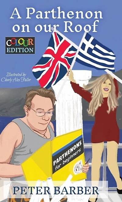 A Parthenon on our Roof - Colour Edition: Adventures of an Anglo-Greek marriage