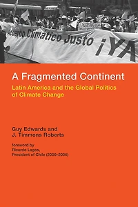 A Fragmented Continent: Latin America And The Global Politics Of Climate Change