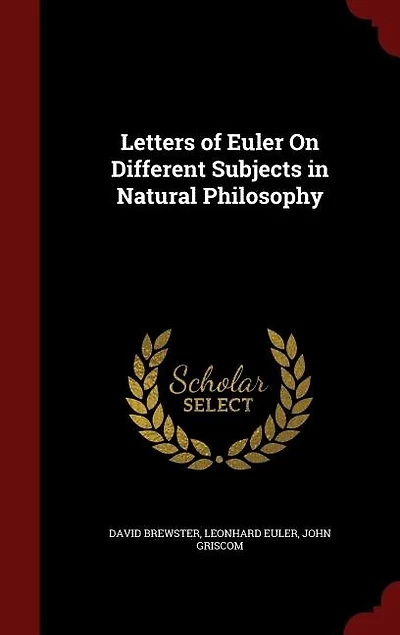 Letters of Euler On Different Subjects in Natural Philosophy