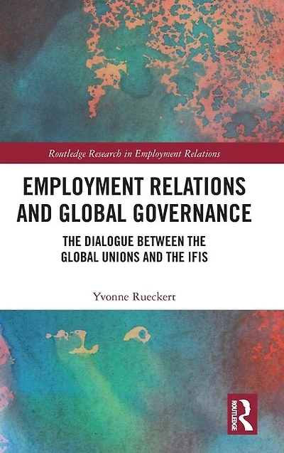 Employment Relations and Global Governance: the Dialogue between Unions IFIs