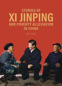Stories of Xi Jinping and Poverty Alleviation in China