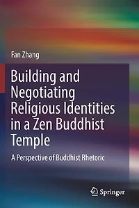Building and Negotiating Religious Identities in a Zen Buddhist Temple: A Perspective of Buddhist Rhetoric