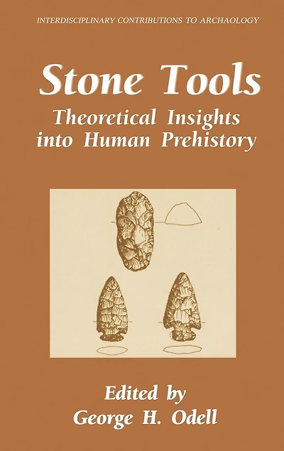 Stone Tools: Theoretical Insights Into Human Prehistory