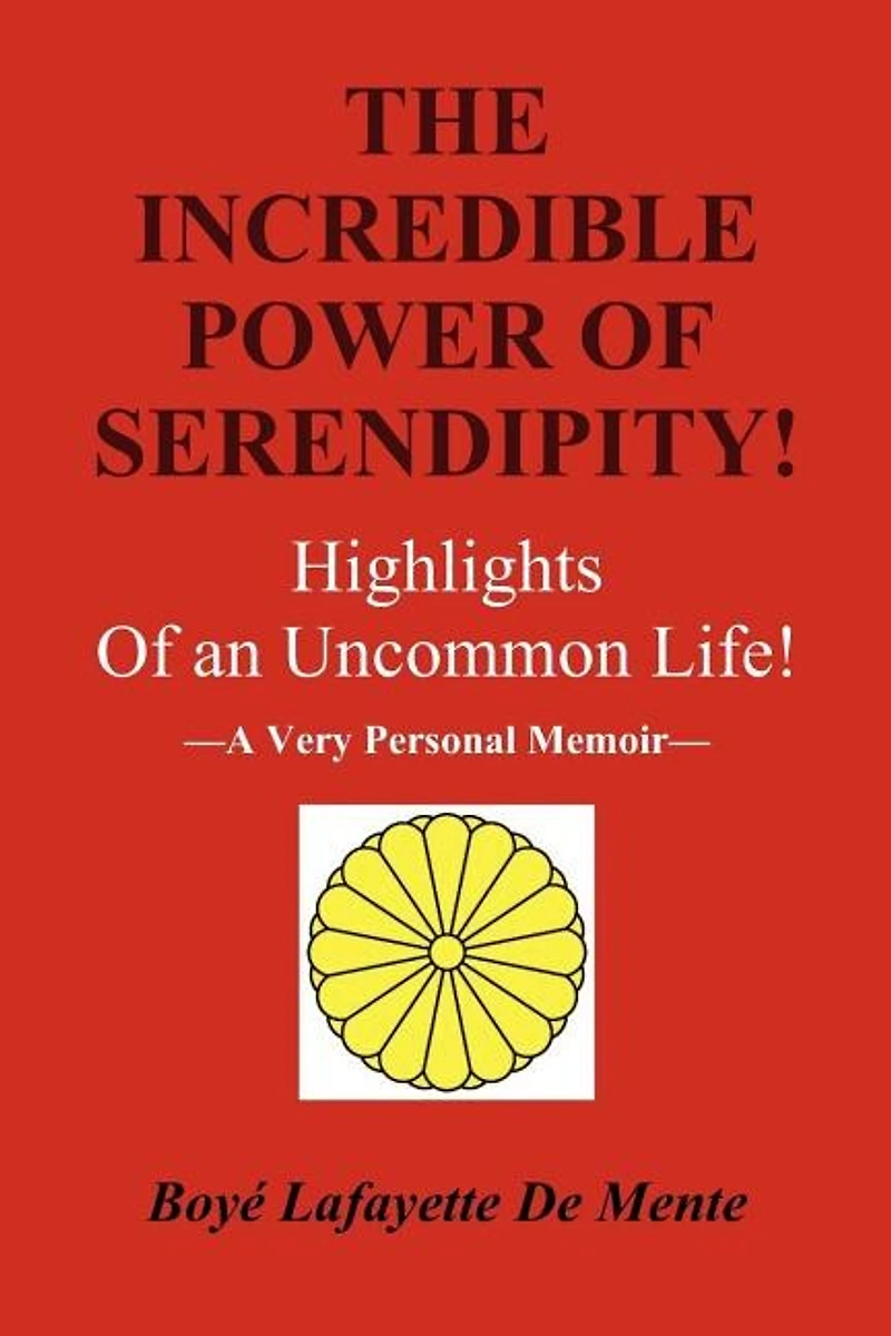 The Incredible Power of Serendipity!: Highlights of an Uncommon Life!